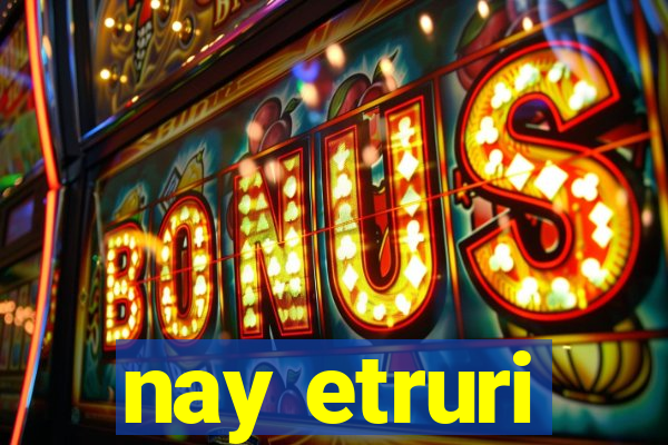 nay etruri